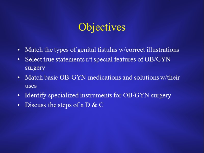 Objectives Match the types of genital fistulas w/correct illustrations Select true statements r/t special
